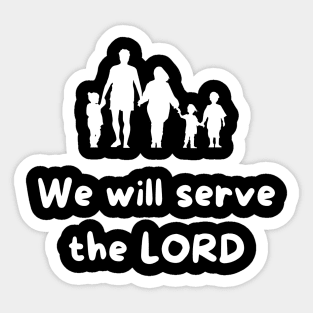 We will serve the LORD -Bible Verse Sticker